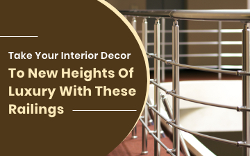 Take Your Interior Decor To New Heights Of Luxury With These Railings
